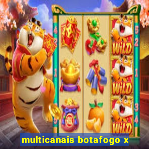 multicanais botafogo x